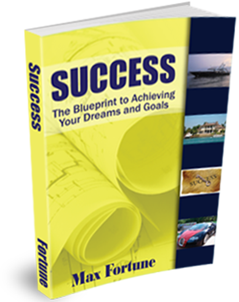 Success: The Blueprint to Achieving Your Dreams and Goals by Max Fortune